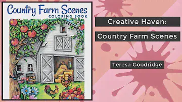 Creative Haven: Country Farm Scenes - Teresa Goodridge || Coloring Book Flip
